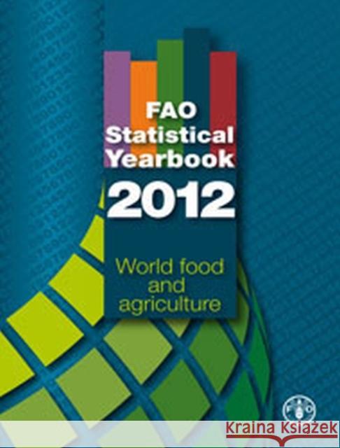 FAO statistical yearbook 2012 Food and Agriculture Organization of the Food and Agriculture Organization of the Food and Agriculture Organization 9789251070840 Fao Inter-Departmental Working Group