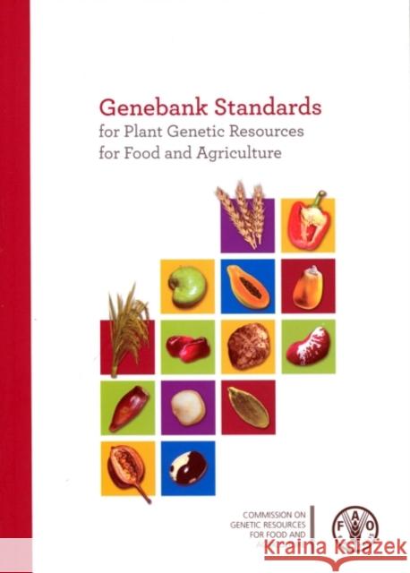 Genebank Standards for Plant Genetic Resources for Food and Agriculture Food and Agriculture Organization (Fao) 9789251078556 Fao Inter-Departmental Working Group