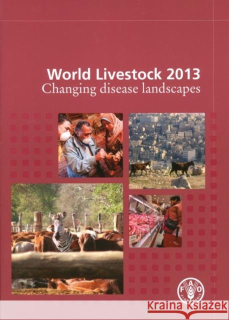 World Livestock 2013: Changing Disease Landscapes Food and Agriculture Organization of the 9789251079270 Fao Inter-Departmental Working Group