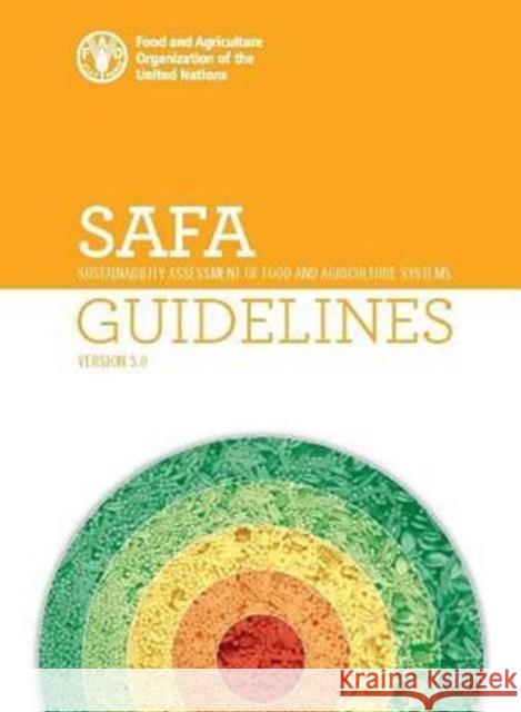 SAFA : Sustainability Assessment of Food and Agriculture Systems, guidelines Food and Agriculture Organization (Fao) 9789251084854 Food & Agriculture Organization of the UN (FA