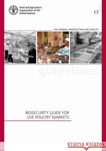 Biosecurity guide for live poultry markets Food and Agriculture Organization 9789251089101