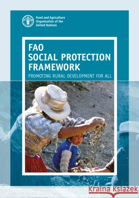 Fao Social Protection Framework: Promoting Rural Development for All Food & Agriculture Organization 9789251097038 Food & Agriculture Organization of the United