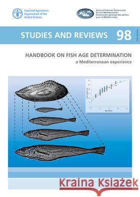 Handbook on Fish Age Determination: A Mediterranean Experience Food & Agriculture Organization 9789251311769 Food & Agriculture Organization of the UN (FA