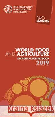 World Food and Agriculture - Statistical Pocketbook 2019 Food & Agriculture Organization 9789251318492 Food & Agriculture Organization of the UN (FA