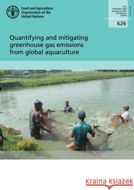 Quantifying and mitigating Greenhouse Gas emissions from global aquaculture Food and Agriculture Organization 9789251319925