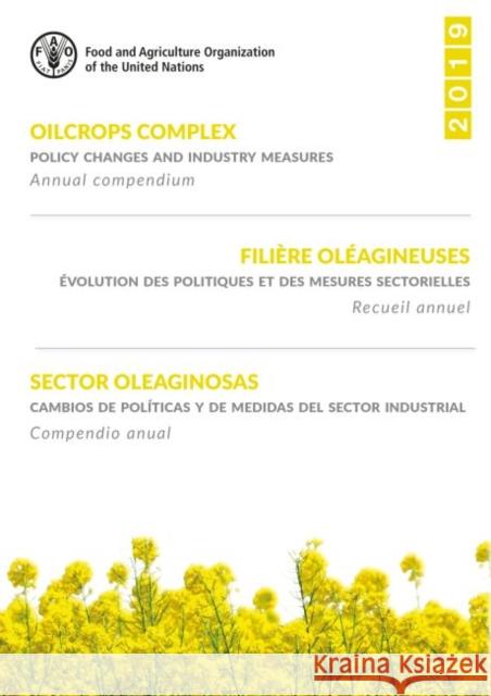 Oilcrops complex: policy changes and industry measures, annual compendium 2019 Food and Agriculture Organization 9789251325285