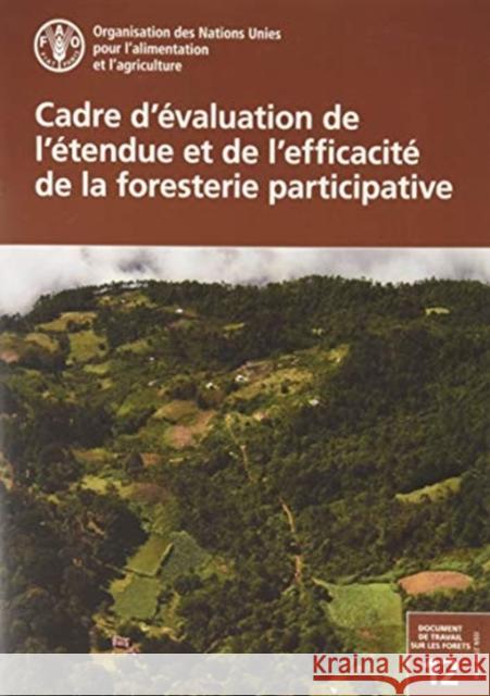 Cadre d’evaluation de l’etendue et de l’efficacite de la foresterie participative Food and Agriculture Organization of the United Nations 9789251328552