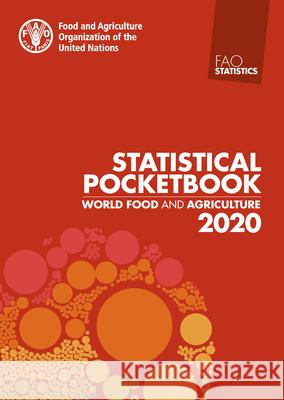 World food and agriculture statistical pocketbook 2020 Food and Agriculture Organization 9789251334720