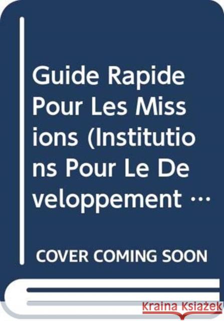 Guide Rapide Pour Les Missions : Analyse Des Institutions Locales Et Des Moyens Dexistence: (Institutions Pour Le Developpement Rural) Food and Agriculture Organization of the 9789252054290 Fao Inter-Departmental Working Group