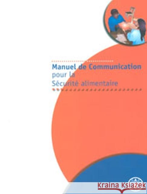 Manuel de Communication pour la Securite Alimentaire Food and Agriculture Organization of the Food and Agriculture Organization of the 9789252068587 Fao Inter-Departmental Working Group