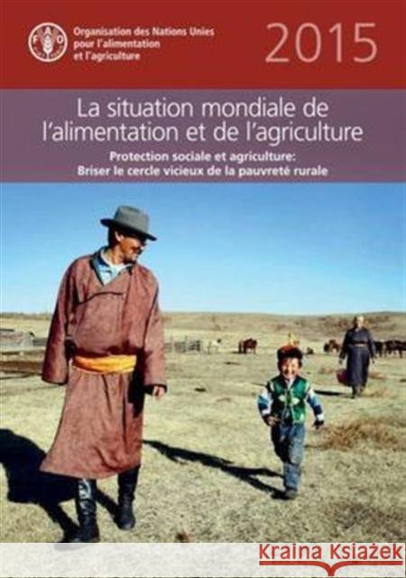 The State of Food and Agriculture (SOFA) 2015 (French): Social Protection and Agriculture: Breaking the Cycle of Rural Poverty Food and Agriculture Organization of the   9789252088615 Food & Agriculture Organization of the United