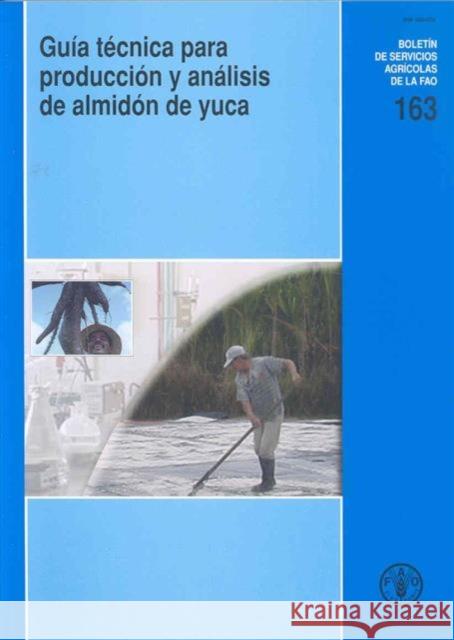 Guaia Taecnica Para Producciaon y Anaalisis De Almidaon De Yuca (Boletines de Servicios Agricolas de la Fao) Food and Agriculture Organization of the 9789253056774 Fao Inter-Departmental Working Group