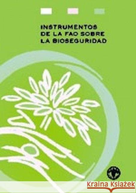 Instrumentos de La Fao Sobre La Bioseguridad Food and Agriculture Organization of the 9789253057290 Fao Inter-Departmental Working Group