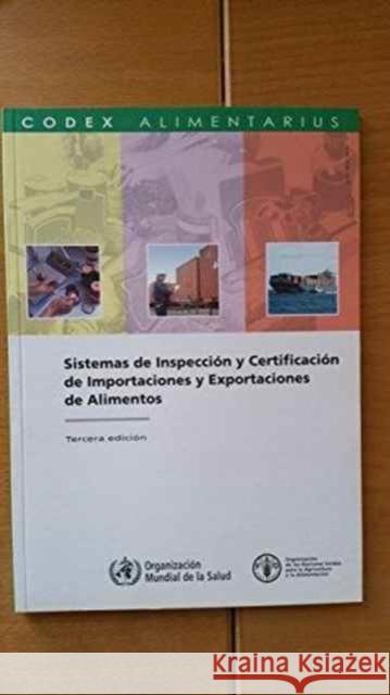 Sistemas de Inspeccion y Certificacion de Importaciones y Exportaciones de Alimentos : Comision Fao/Oms del Codex Alimentarius (Codex Alimentarius - Programme Mixte Fao/Oms Sur L) Food and Agriculture Organization of the 9789253058419 Fao Inter-Departmental Working Group