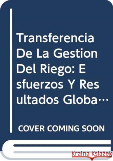 Transferencia de La Gestion del Riego : Esfuerzos y Resultados Globales (Informes de La Fao Sobre Temas Hidricos) Food and Agriculture Organization of the 9789253059072 Fao Inter-Departmental Working Group