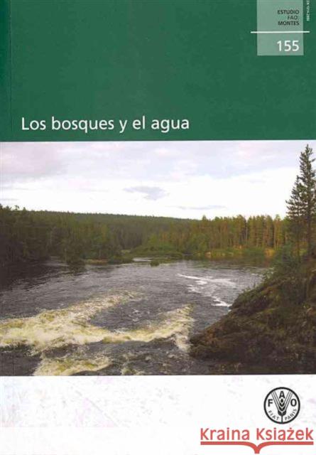 Los Bosques y El Agua (Estudios Fao : Montes) Food and Agriculture Organization of the 9789253060900 Fao Inter-Departmental Working Group