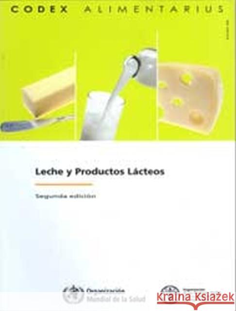 Leche y Productos Lacteos, Comision FAO/OMS del Codex Alimentarius - Segunda edicion. Food and Agriculture Organization of the Food and Agriculture Organization of the 9789253067862 Fao Inter-Departmental Working Group