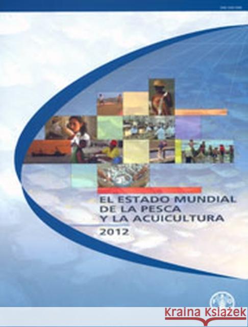 El estado mundial de la pesca y la acuicultura 2012 Food and Agriculture Organization of the 9789253072255 Fao Inter-Departmental Working Group