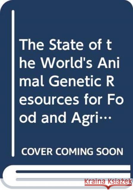 The State of the World's Animal Genetic Resources for Food and Agriculture - In Brief Food and Agriculture Organization of the 9789256057631 Fao Inter-Departmental Working Group