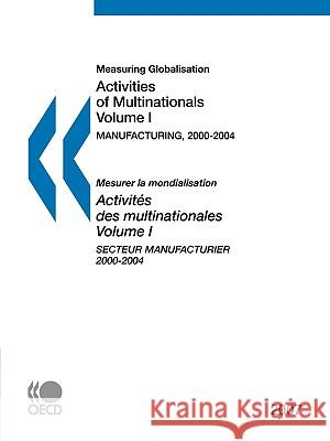 Measuring Globalisation: Activities of Multinationals: Vol. 1 Manufacturing Organisation For Economic Co-Operation And Development 9789264032408