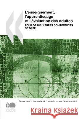 L'enseignement, L'apprentissage Et L'evaluation Des Adultes: Pour De Meilleures Competences De Base OECD: Organisation for Economic Co-Operation and Development 9789264039926 Organization for Economic Co-operation and De