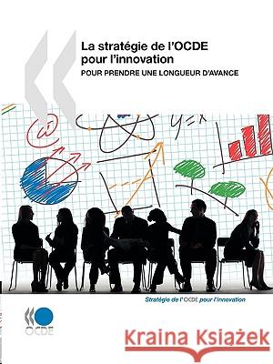 La strat gie de l'OCDE pour l'innovation : Pour prendre une longueur d'avance Publishing Oec 9789264083486