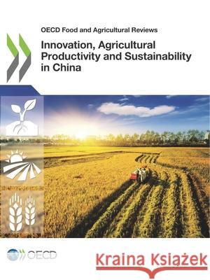 Innovation, Agricultural Productivity and Sustainability in China Organisation for Economic Co-operation a   9789264085282 Organization for Economic Co-operation and De