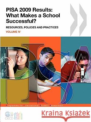 PISA 2009 Results : What Makes a School Successful? Resources, Policies and Practices Oecd Publishing 9789264091481 OECD