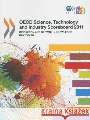 OECD Science, Technology and Industry Scoreboard: 2011 Organization for Economic Cooperation and Development 9789264111653 Organization for Economic Co-operation and De