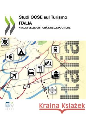 Studi Ocse Sul Turismo : Italia: Analisi Delle Criticit E Delle Politiche Oecd Publishing 9789264116023 OECD