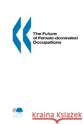 The Future of Female-dominated Occupations Publi Oec Damian Grimshaw 9789264161498 OECD