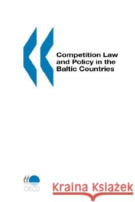 Competition Law and Policy in the Baltic Countries John W. Clark Publi Oec 9789264171633 Organization for Economic Cooperation & Devel