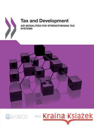 Tax and development : aid modalities for strengthening tax systems Oecd 9789264177574