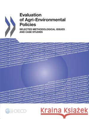 Evaluation of agri-environmental policies : selected methodological issues and case studies Organization for Economic Cooperation &  Oecd 9789264179325