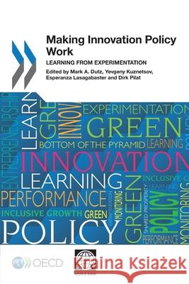 Making Innovation Policy Work: Learning from Experimentation Organization for Economic Co-Operation a 9789264183872 Organization for Economic Cooperation & Devel