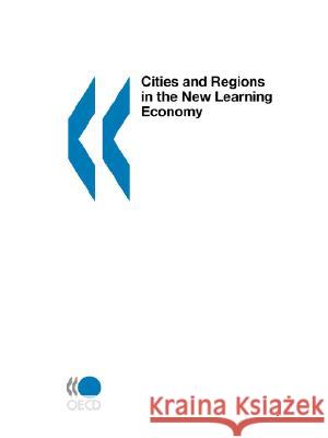 Cities and Regions in the New Learning Economy : Oecd Code 962001021p1 Publishing Oec 9789264185685 OECD