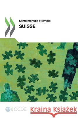 Sante Mentale Et Emploi Sante Mentale Et Emploi: Suisse Oecd 9789264205185 OECD