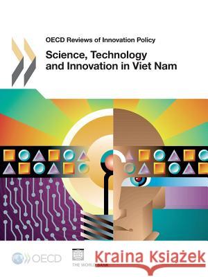 Science, technology and innovation in Viet Nam For Economic Cooperation a Organization 9789264213296