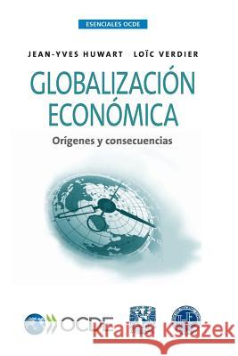 Esenciales Ocde Globalizacion Economica: Origenes y Consecuencias Oecd 9789264226210 Org. for Economic Cooperation & Development