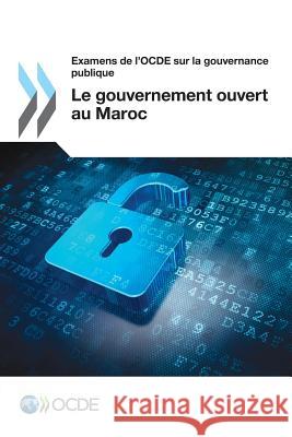 Examens de L'Ocde Sur La Gouvernance Publique Le Gouvernement Ouvert Au Maroc Oecd 9789264226692 OECD