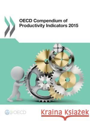 OECD Compendium of Productivity Indicators 2015 Organization for Economic Cooperation an 9789264229532 Organization for Economic Cooperation & Devel