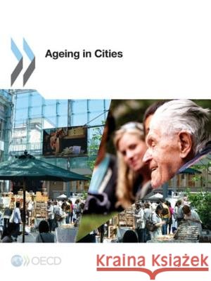 Ageing in Cities Organization for Economic Cooperation an 9789264231146 Organization for Economic Cooperation & Devel