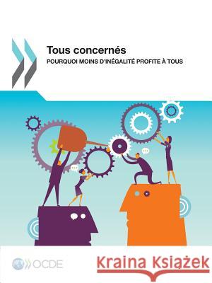 Tous Concernes: Pourquoi Moins D'Inegalite Profite a Tous Oecd 9789264235502 Org. for Economic Cooperation & Development