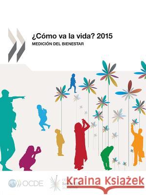 Como Va La Vida? 2015: Medicion del Bienestar Oecd 9789264240742 Org. for Economic Cooperation & Development