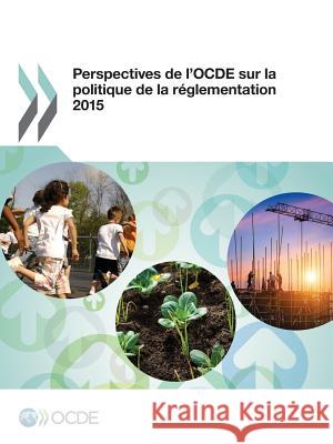 Perspectives de L'Ocde Sur La Politique de La Reglementation 2015 Oecd 9789264245228 Org. for Economic Cooperation & Development