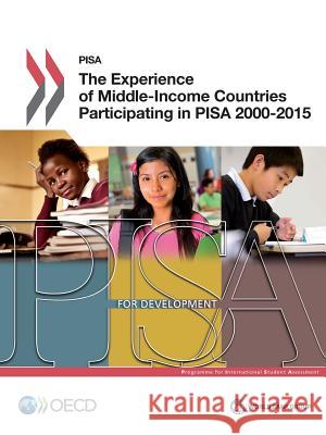 Pisa the Experience of Middle-Income Countries Participating in Pisa 2000-2015 Marlaine E. Lockheed Organisation for Economic Co-Operation a Tijana Prokic-Breuer 9789264246188