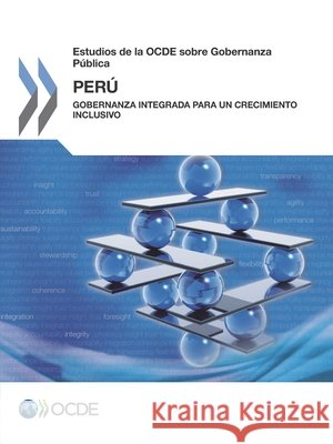 Estudios de La Ocde Sobre Gobernanza Publica Estudios de La Ocde Sobre Gobernanza Publica: Peru: Gobernanza Integrada Para Un Crecimiento Inclusivo Oecd 9789264265219 Org. for Economic Cooperation & Development