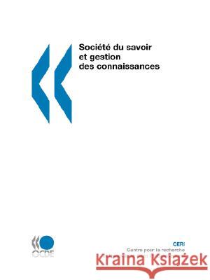 Soci?t? Du Savoir Et Gestion DES Connaissances Ceri 9789264271821