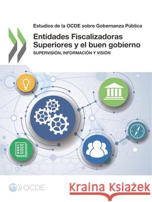 Estudios de la Ocde Sobre Gobernanza Publica Entidades Fiscalizadoras Superiores y El Buen Gobierno: Supervision, Informacion y Vision Oecd 9789264280588 Org. for Economic Cooperation & Development