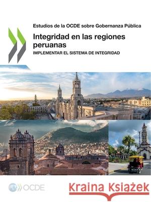 Integridad en las regiones peruanas Oecd 9789264284579 Org. for Economic Cooperation & Development